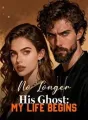 No Longer His Ghost: My Life Begins cover
