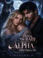 Hiding The Baby From The Alpha Who Hates Me cover