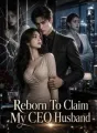 Reborn To Claim My CEO Husband cover