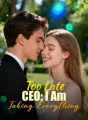 Too Late CEO: I Am Taking Everything cover