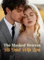 The Masked Heiress: His Dead Wife Lives cover