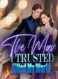 The Man I Trusted Killed My World