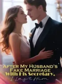 After My Husband's Fake Marriage With His Secretary, I Left Him