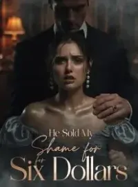 He Sold My Shame for Six Dollars
