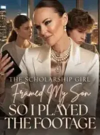 The Scholarship Girl Framed My Son,So I Played the Footage