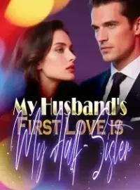 My Husband's First Love is My Half-Sister