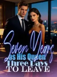 Seven Years as His Queen, Three Days to Leave