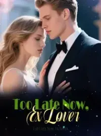 Too Late Now, Ex Lover