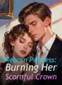 Reborn Princess: Burning Her Scornful Crown cover