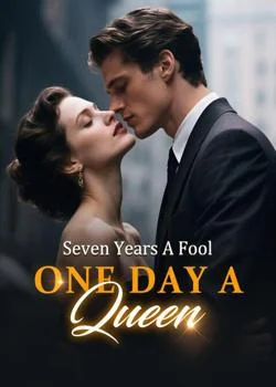 Seven Years A Fool, One Day A Queen