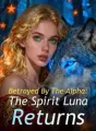 Betrayed By The Alpha: The Spirit Luna Returns cover