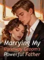 Marrying My Runaway Groom's Powerful Father cover