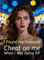 I Found my Husband Cheat on me When I Was Doing IVF cover