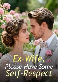 Ex-Wife, Please Have Some Self-Respect