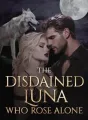 The Disdained Luna Who Rose Alone cover