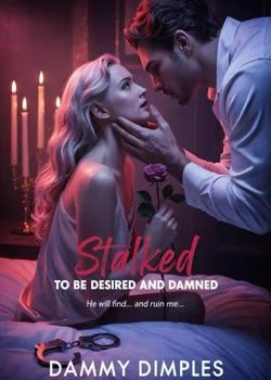 Stalked To Be Desired and Damned 