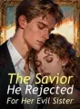 The Savior He Rejected For Her Evil Sister cover
