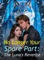 No Longer Your Spare Part: The Luna's Revenge cover