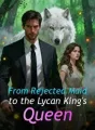 From Rejected Maid to the Lycan King's Queen cover
