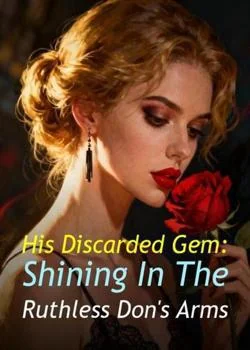 His Discarded Gem: Shining In The Ruthless Don's Arms