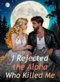 I Rejected the Alpha Who Killed Me cover
