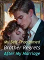 My Self-Proclaimed Brother Regrets After My Marriage cover
