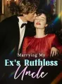 Marrying My Ex's Ruthless Uncle cover