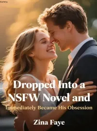 Dropped Into a NSFW Novel and Immediately Became His Obsession