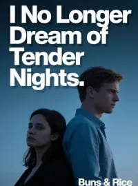 I No Longer Dream of Tender Nights