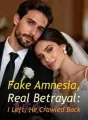 Fake Amnesia, Real Betrayal: I Left, He Crawled Back cover