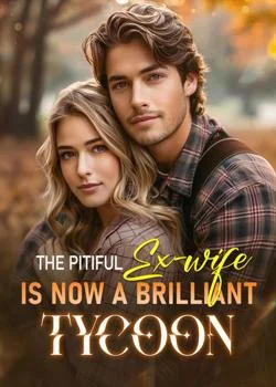 The Pitiful Ex-wife Is Now A Brilliant Tycoon
