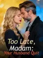Too Late, Madam: Your Husband Quit cover