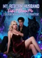My Reborn Husband Didn't Choose Me? I Flash Married a Firefighter! cover