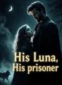 HIS LUNA, HIS PRISONER. cover