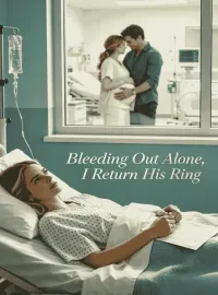Bleeding Out Alone, I Return His Ring