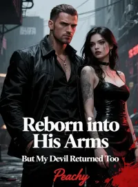 Reborn into His Arms But My Devil Returned Too