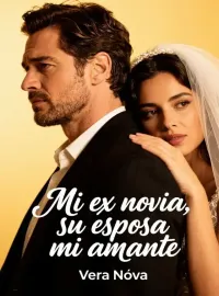 Mi ex novia, su esposa, mi amante