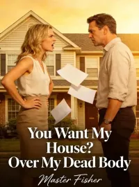 You Want My House? Over My Dead Body