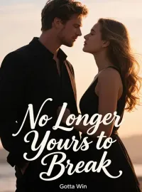 No Longer Yours to Break