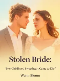 Stolen Bride: Her Childhood Sweetheart Came to Die