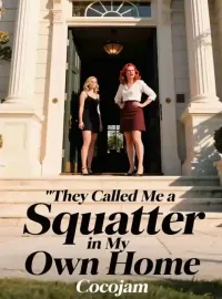 They Called Me a Squatter in My Own Home