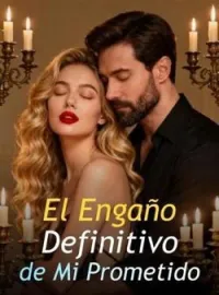 El Engaño Definitivo de Mi Prometido