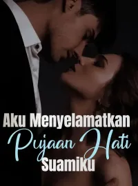 Aku Menyelamatkan Pujaan Hati Suamiku