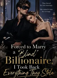 Forced to Marry a "Blind" Billionaire, I Took Back Everything They Stole