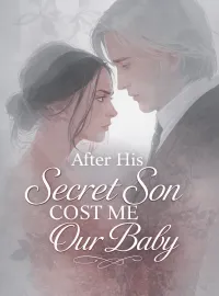 After His Secret Son Cost Me Our Baby