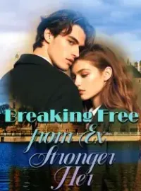 Breaking Free from Ex, Stronger Her
