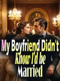 My Boyfriend Didn't Know I'd be Married
