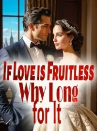 If Love is Fruitless, Why Long for It?