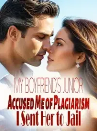 My Boyfriend's Junior Accused Me of Plagiarism, I Sent Her to Jail