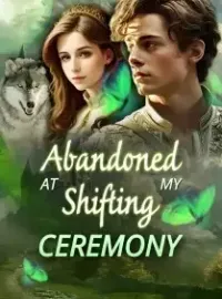 Abandoned at my Shifting Ceremony